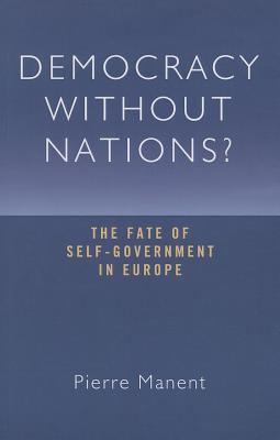 Democracy without Nations?: The Fate of Self-Government in Europe Cover Image