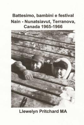 Battesimo, bambini e festival Nain - Nunatsiavut, Terranova, Canada 1965-1966 (Photo Albums #2) By Llewelyn Pritchard Cover Image