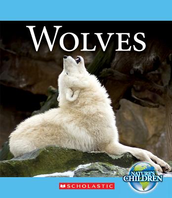 Wolves (Nature's Children (Children's Press Paperback)) Cover Image