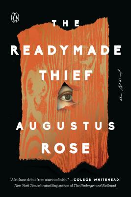 The Readymade Thief: A Novel By Augustus Rose Cover Image