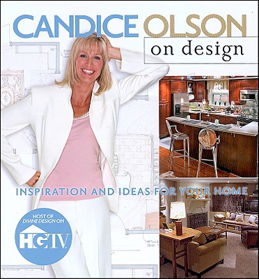 Candice Olson On Design: Inspiration And Ideas For Your Home Cover Image