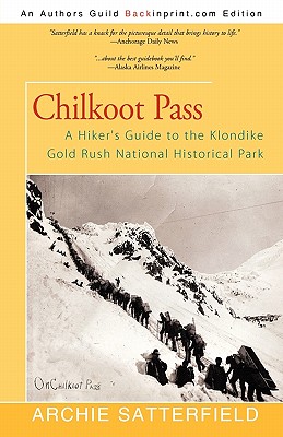 Chilkoot Pass: A Hiker's Guide to the Klondike Gold Rush National Historical Park Cover Image