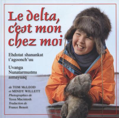 Le Delta, c'Est Mon Chez Moi (Land Is Our Storybook) By Tom McLeod, Mindy Willett, Tessa Macintosh (Photographer) Cover Image
