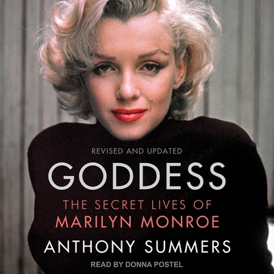 Goddess: The Secret Lives of Marilyn Monroe By Anthony Summers, Donna Postel (Read by) Cover Image