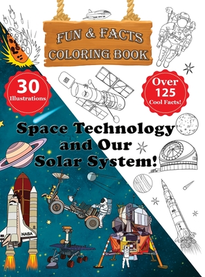 Space Technology and Our Solar System! - Fun & Facts Coloring Book By Daniel Gershkovitz Cover Image