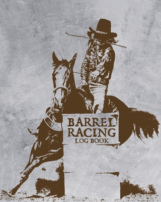 Barrel Racing Log Book: On Deck Be Thinking In The Hole Rodeo Event Cloverleaf Chasing Cans By Patricia Larson Cover Image