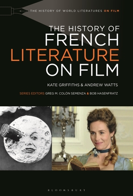 The History of French Literature on Film (History of World Literatures on Film)