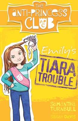 Emily’s Tiara Trouble (The Anti-Princess Club #1) By Samantha Turnbull Cover Image