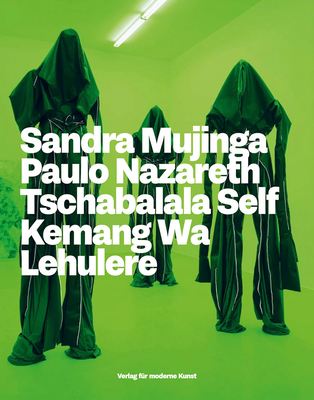 Beyond the Black Atlantic: Sandra Mujinga, Paulo Nazareth, Tschabalala Self, Kemang Wa Lehulere Cover Image