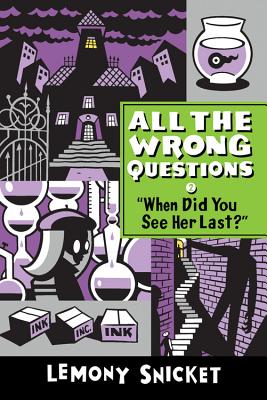 Cover for "When Did You See Her Last?" (All the Wrong Questions #2)