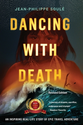 Dancing with Death: An Inspiring Real-Life Story of Epic Travel Adventure By Jean-Philippe Soulé Cover Image