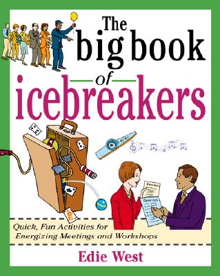 The Big Book of Icebreakers: Quick, Fun Activities for Energizing Meetings and Workshops Cover Image