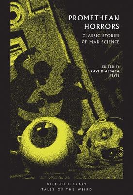 Promethean Horrors: Classic Stories of Mad Science (Tales of the Weird) Cover Image