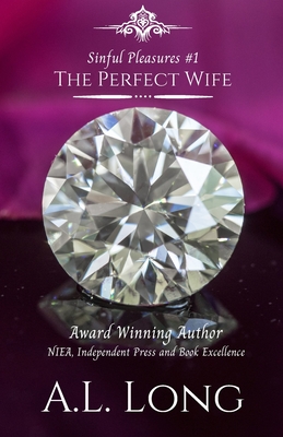 Cover for The Perfect Wife (Sinful Pleasures #1): Romance Suspense