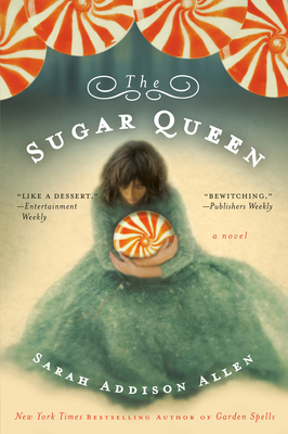 The Sugar Queen: A Novel By Sarah Addison Allen Cover Image