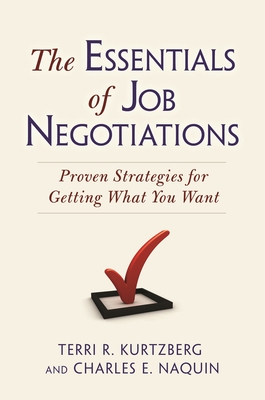 The Essentials Of Job Negotiations: Proven Strategies For Getting What 