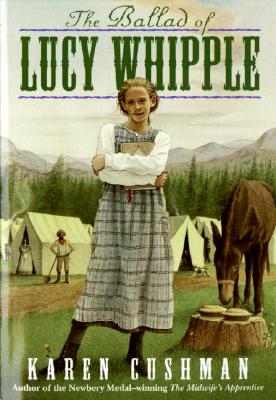 The Ballad of Lucy Whipple By Karen Cushman Cover Image