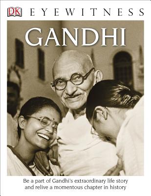 DK Eyewitness Books: Gandhi: Be a Part of Gandhi's Extraordinary Life Story and Relive a Momentous Chapter in By DK Cover Image
