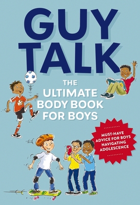 Guy Talk: The Ultimate Boy's Body Book with Stuff Guys Need to Know while Growing Up Great! By Editors of Cider Mill Press, Chris Vallo (Illustrator) Cover Image