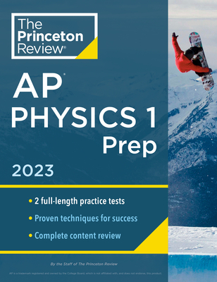 Princeton Review AP Physics 1 Prep, 2023: 2 Practice Tests + Complete Content Review + Strategies & Techniques (College Test Preparation) Cover Image