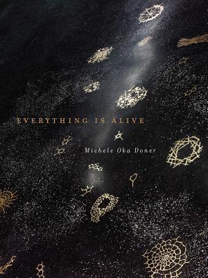 Everything Is Alive By Michele Oka Doner, Judith Thurman (Contributions by), Joseph Giovannini (Contributions by), Gregory Volk (Contributions by), Cynthia Nadelman (Contributions by) Cover Image