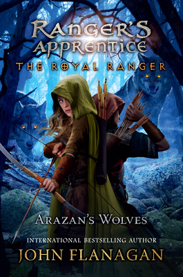 The Royal Ranger: Arazan's Wolves (Ranger's Apprentice: The Royal Ranger #6)