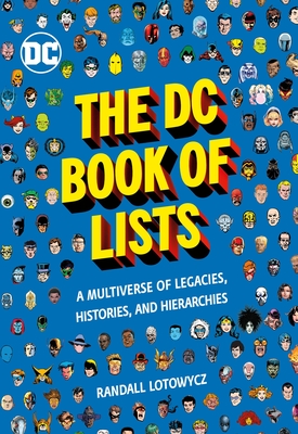 The DC Book of Lists: A Multiverse of Legacies, Histories, and Hierarchies By Randall Lotowycz Cover Image