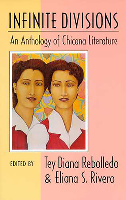 Infinite Divisions: An Anthology of Chicana Literature Cover Image