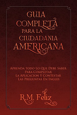 Guia Completa Para La Ciudadania Americana By R. M. Feliz Cover Image