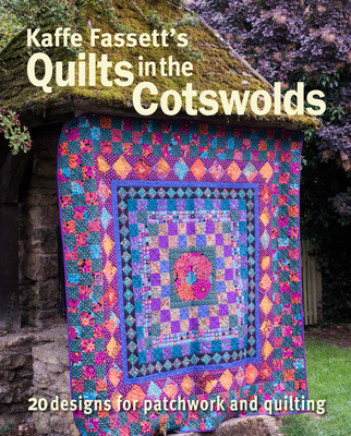 Kaffe Fassett's Quilts in the Cotswolds: Medallion Quilt Designs with Kaffe Fassett Fabrics Cover Image