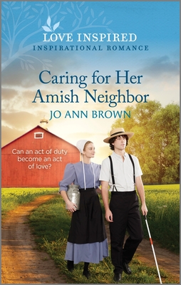 Caring for Her Amish Neighbor: An Uplifting Inspirational Romance By Jo Ann Brown Cover Image