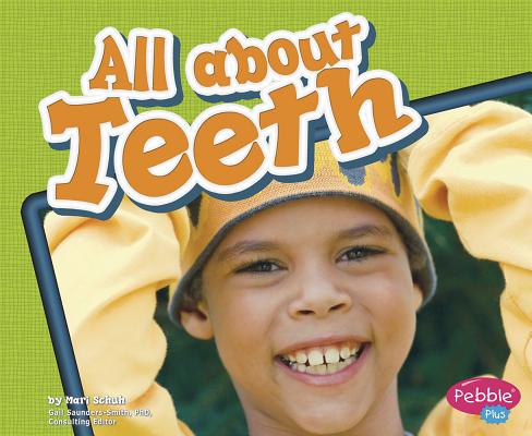 All about Teeth (Healthy Teeth) By Mari Schuh Cover Image