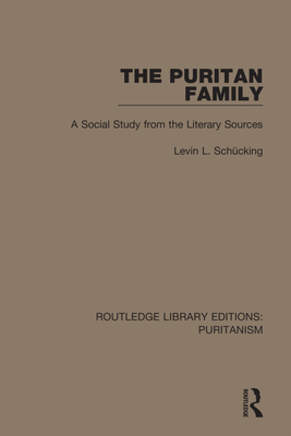 The Puritan Family: A Social Study from the Literary Sources Cover Image