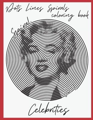 Dot lines spiral coloring book - Celebrities: Vol 1: Spiral