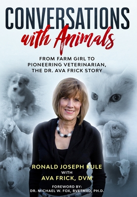 Conversations with Animals: From Farm Girl to Pioneering Veterinarian, the Dr. Ava Frick Story Cover Image