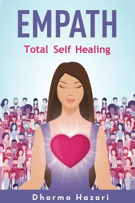 Empath: Emotional Self Healing for the Highly Sensitive Person (Complete Empath's Survival Guide) Cover Image