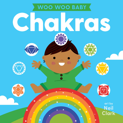 Woo Woo Baby: Chakras By Neil Clark (Illustrator) Cover Image