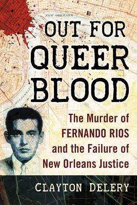 Out for Queer Blood: The Murder of Fernando Rios and the Failure of New Orleans Justice Cover Image