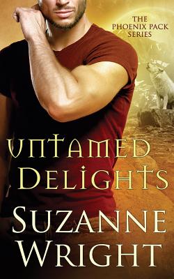 Untamed Delights (Phoenix Pack #8) By Suzanne Wright, Jill Redfield (Read by) Cover Image