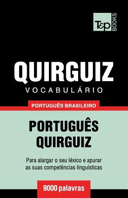 Vocabulário Português Brasileiro-Quirguiz - 9000 palavras (Brazilian Portuguese Collection #151)
