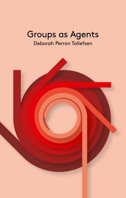 Groups as Agents (Key Concepts in Philosophy) By Deborah Perron Tollefsen Cover Image