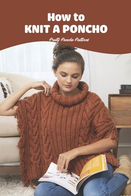 How to Knit a Poncho: Pretty Poncho Patterns Cover Image