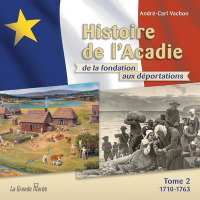 Histoire de l'Acadie - Tome 2: 1710-1763: De la fondation aux déportations Cover Image
