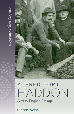 Alfred Cort Haddon: A Very English Savage Cover Image