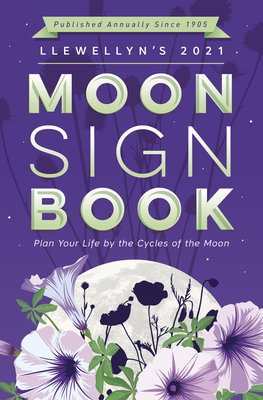 Llewellyn's 2021 Moon Sign Book: Plan Your Life by the Cycles of the Moon Cover Image