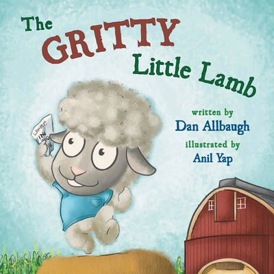 The Gritty Little Lamb By Dan Allbaugh, Anil Yap (Illustrator) Cover Image