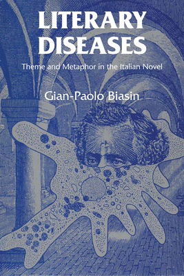 Literary Diseases: Theme and Metaphor in the Italian Novel By Gian-Paolo Biasin Cover Image