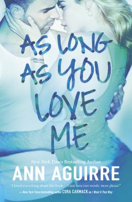 As Long as You Love Me By Ann Aguirre Cover Image