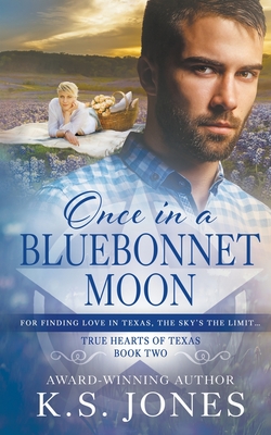 Once in a Bluebonnet Moon: A Contemporary Western Romance By K. S. Jones Cover Image
