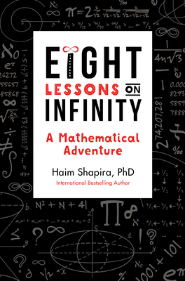 Eight Lessons on Infinity: A Mathematical Adventure By Haim Shapira Cover Image